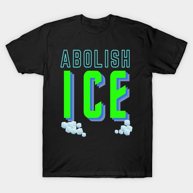 ABOLISH ICE T-Shirt by kickstart